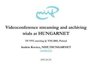 Videoconference streaming and archiving trials at HUNGARNET