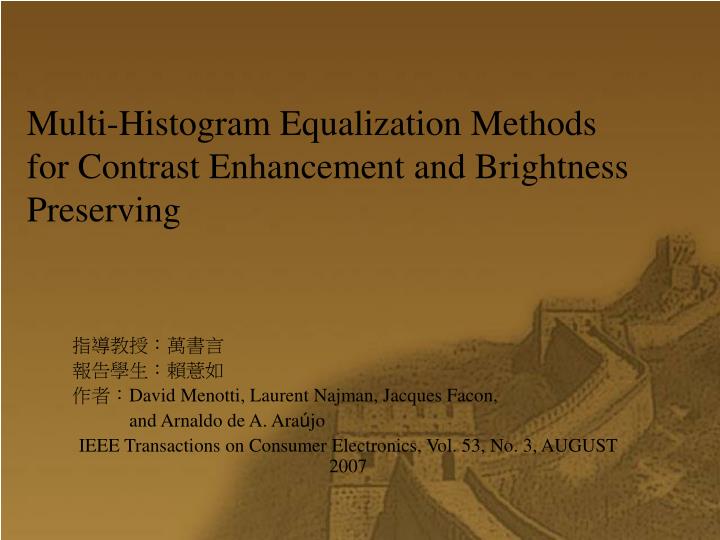 multi histogram equalization methods for contrast enhancement and brightness preserving