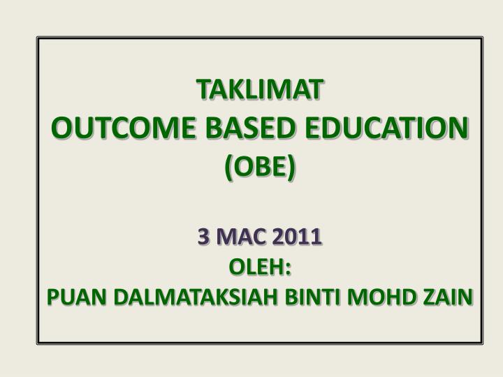 taklimat outcome based education obe 3 mac 2011 oleh puan dalmataksiah binti mohd zain