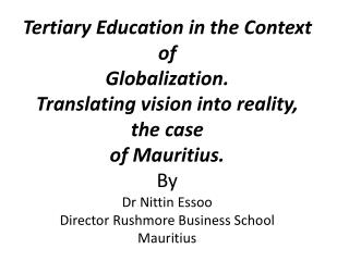 Presentation outline The Mauritian tertiary education landscape Rushmore Business School