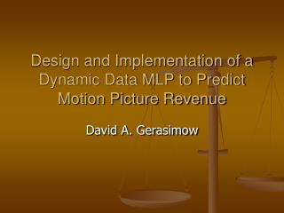Design and Implementation of a Dynamic Data MLP to Predict Motion Picture Revenue