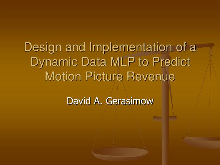 design and implementation of a dynamic data mlp to predict motion picture revenue