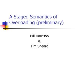 A Staged Semantics of Overloading (preliminary)