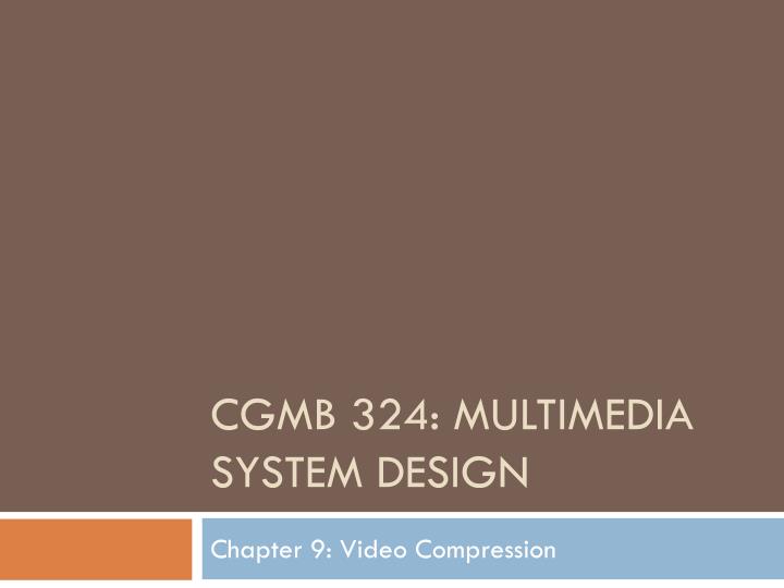 cgmb 324 multimedia system design
