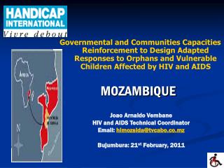 Joao Arnaldo Vembane HIV and AIDS Technical Coordinator Email: himozsida@tvcabo.co.mz