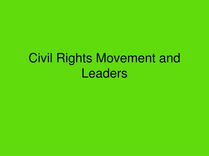 civil rights movement and leaders