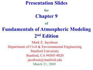 Presentation Slides for Chapter 9 of Fundamentals of Atmospheric Modeling 2 nd Edition