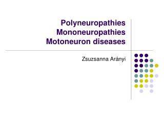 Polyneuropathies Mononeuropathies Motoneuron diseases