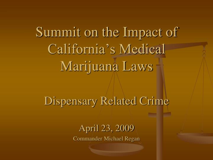 summit on the impact of california s medical marijuana laws dispensary related crime