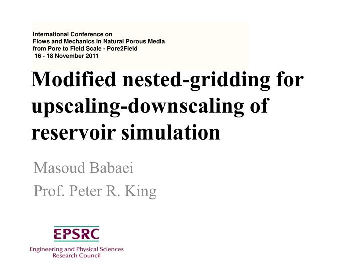 modified nested gridding for upscaling downscaling of reservoir simulation