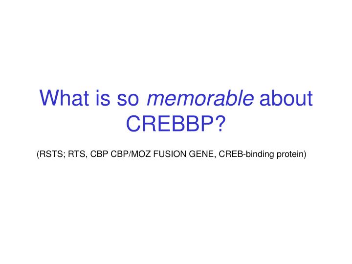 what is so memorable about crebbp