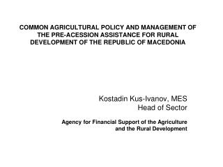 Kostadin Kus-Ivanov, MES Head of Sector Agency for Financial Support of the Agriculture