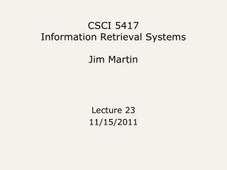 CSCI 5417 Information Retrieval Systems Jim Martin