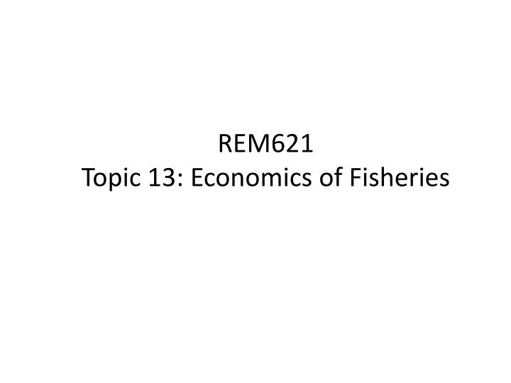 rem621 topic 13 economics of fisheries
