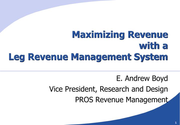 maximizing revenue with a leg revenue management system