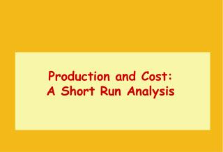 Production and Cost: A Short Run Analysis