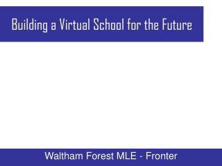 Building a Virtual School for the Future