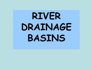 RIVER DRAINAGE BASINS