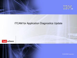 ITCAM for Application Diagnostics Update