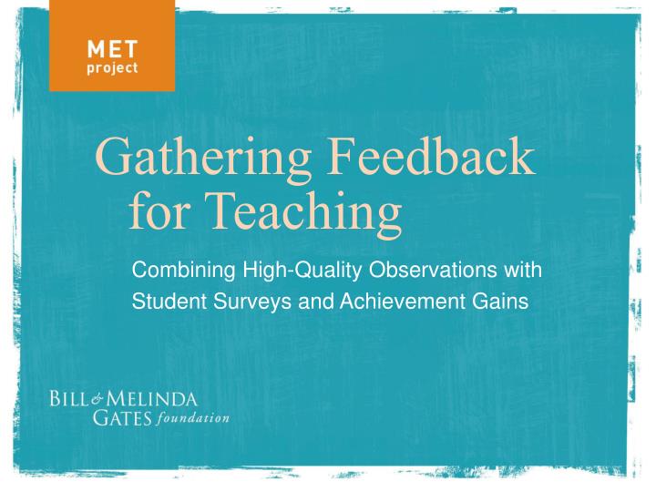 combining high quality observations with student surveys and achievement gains