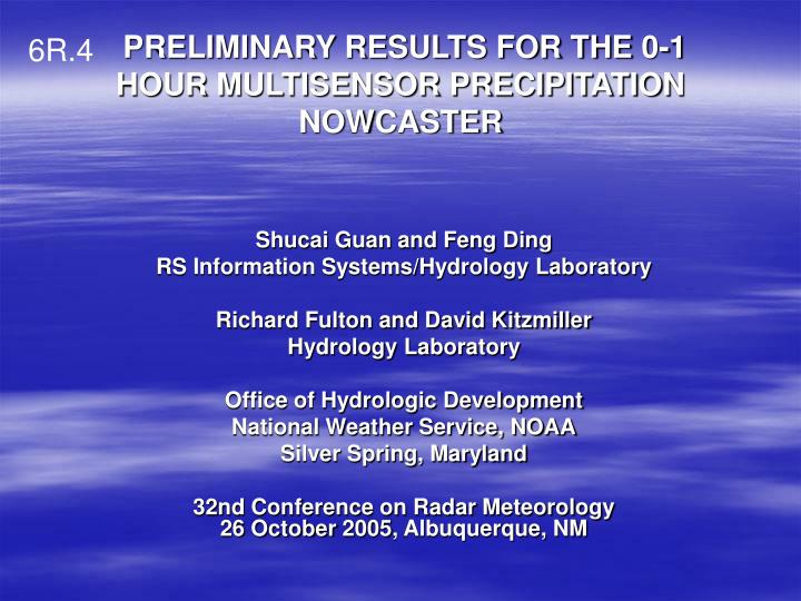preliminary results for the 0 1 hour multisensor precipitation nowcaster