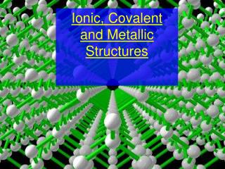 Ionic, Covalent and Metallic Structures