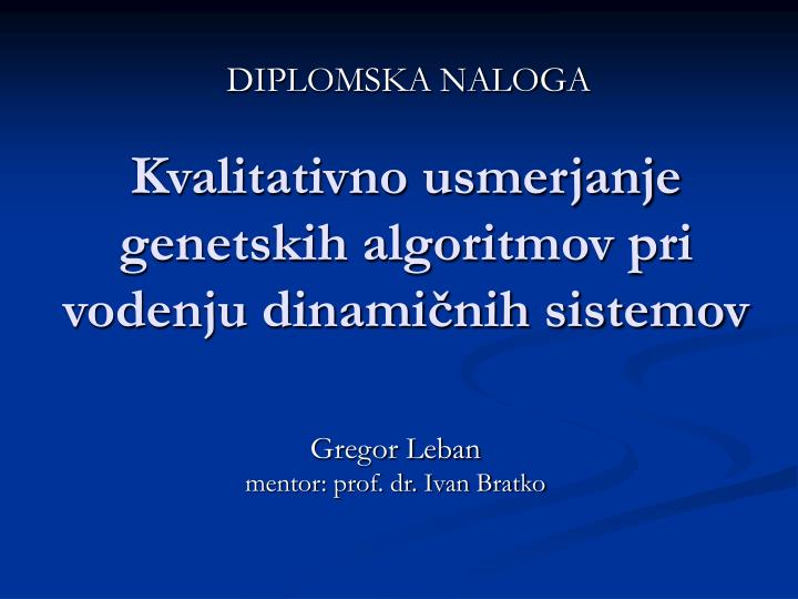 kvalitativno usmerjanje genetskih algoritmov pri vodenju dinami nih sistemov