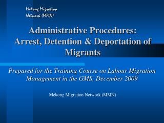 Administrative Procedures: Arrest , Detention &amp; Deportation of Migrants