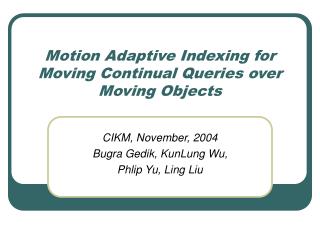Motion Adaptive Indexing for Moving Continual Queries over Moving Objects