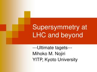 Supersymmetry at LHC and beyond