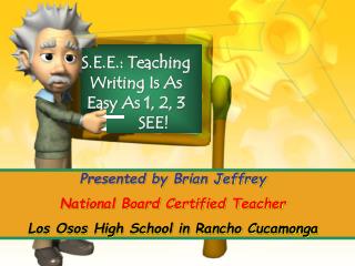 S.E.E.: Teaching Writing Is As Easy As 1, 2, 3 	SEE!
