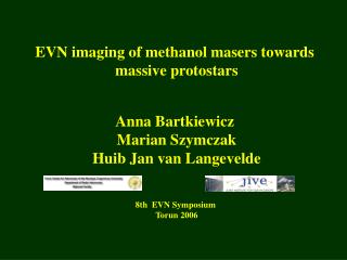 EVN imaging of methanol masers towards massive protostars Anna Bartkiewicz Marian Szymczak