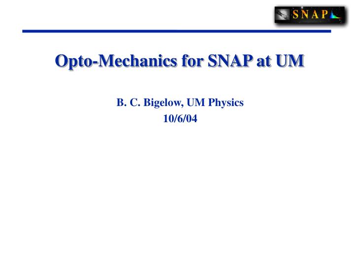 opto mechanics for snap at um