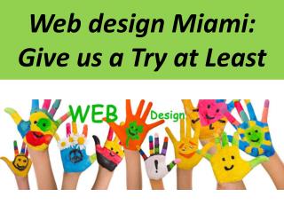 Web design Miami: Give us a Try at Least