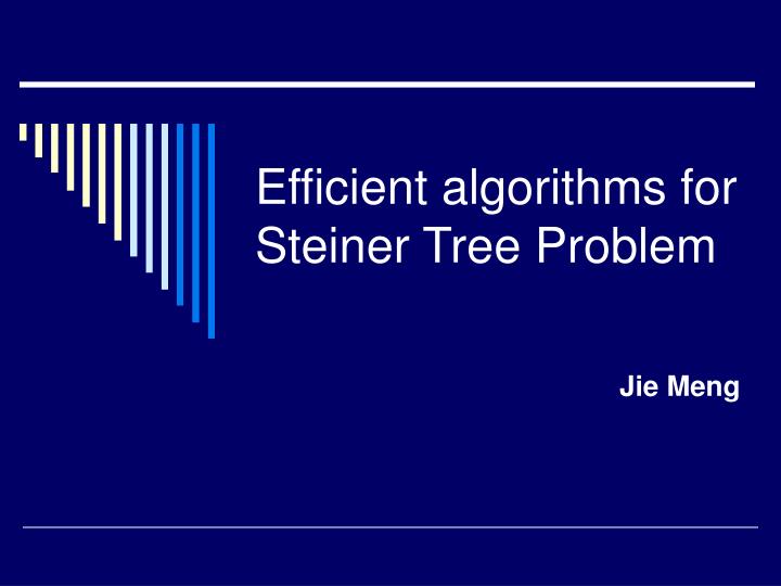 efficient algorithms for steiner tree problem