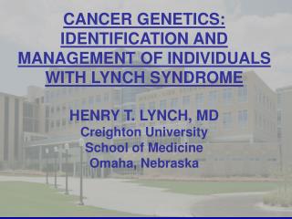 CANCER GENETICS: IDENTIFICATION AND MANAGEMENT OF INDIVIDUALS WITH LYNCH SYNDROME