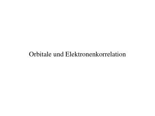 orbitale und elektronenkorrelation