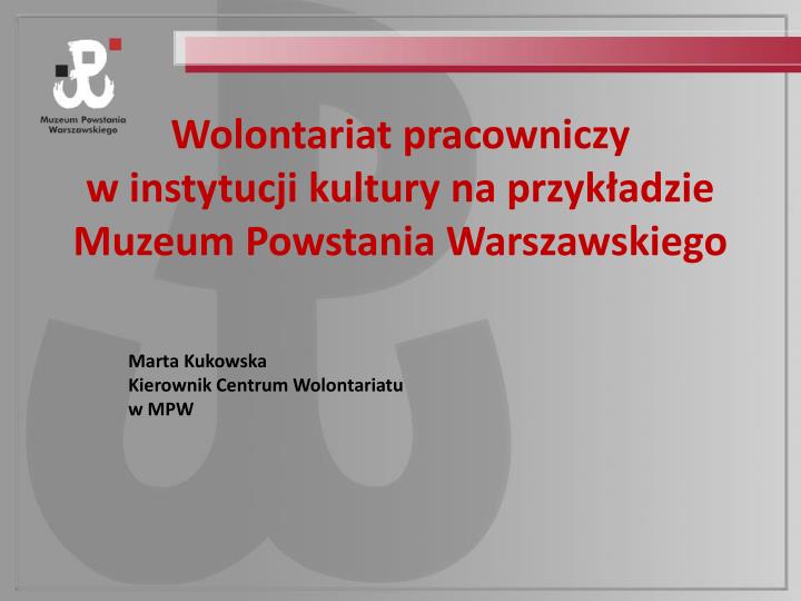 wolontariat pracowniczy w instytucji kultury na przyk adzie muzeum powstania warszawskiego