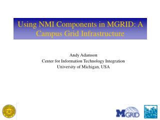 Using NMI Components in MGRID: A Campus Grid Infrastructure