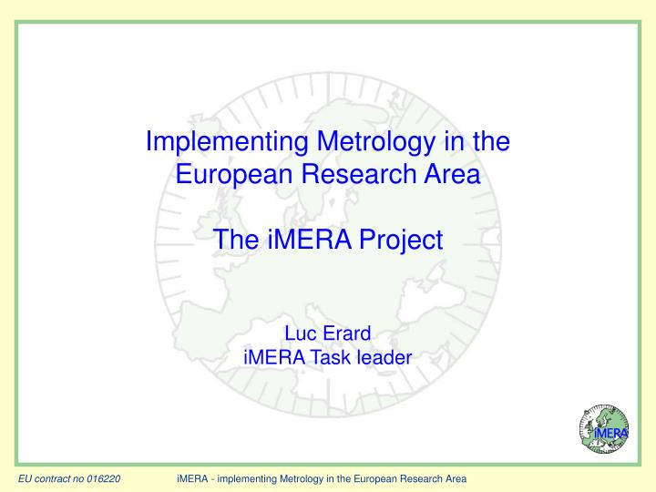 implementing metrology in the european research area the imera project luc erard imera task leader
