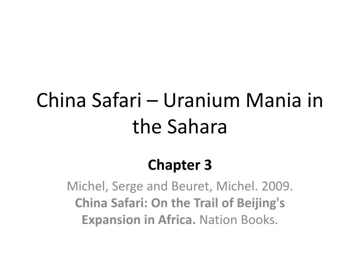 china safari uranium mania in the sahara