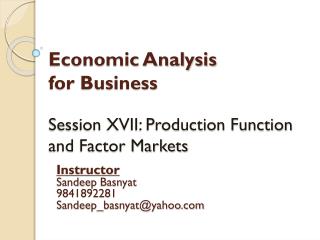 Economic Analysis for Business Session XVII: Production Function and Factor Markets