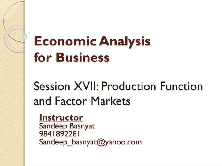 economic analysis for business session xvii production function and factor markets