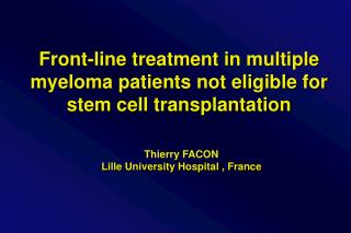 Front-line treatment in multiple myeloma patients not eligible for stem cell transplantation