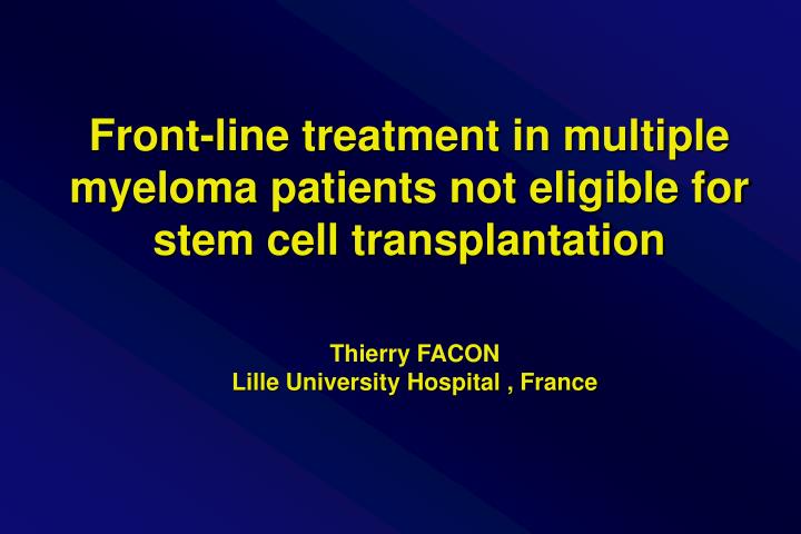 front line treatment in multiple myeloma patients not eligible for stem cell transplantation