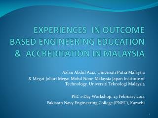 EXPERIENCES IN OUTCOME BASED ENGINEERING EDUCATION &amp; ACCREDITATION IN MALAYSIA