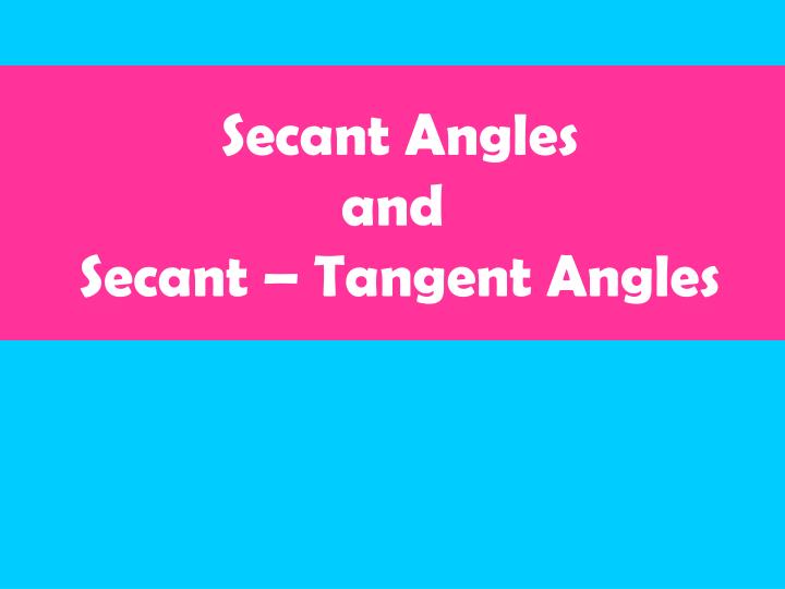 secant angles and secant tangent angles