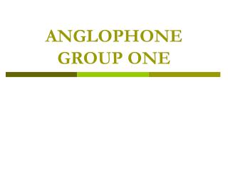 ANGLOPHONE GROUP ONE