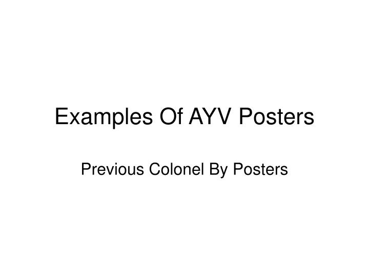 examples of ayv posters