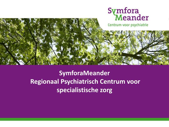 symforameander regionaal psychiatrisch centrum voor specialistische zorg